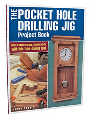 THE POCKET HOLE DRILLING JIG PROJECT BOOK BY DANNY PROULX